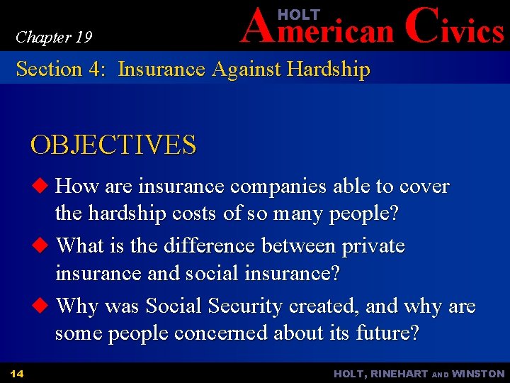 American Civics HOLT Chapter 19 Section 4: Insurance Against Hardship OBJECTIVES u How are