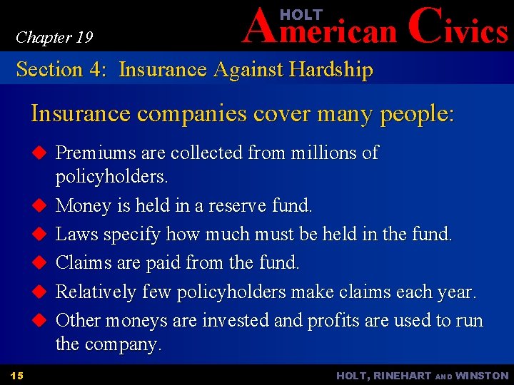 American Civics HOLT Chapter 19 Section 4: Insurance Against Hardship Insurance companies cover many