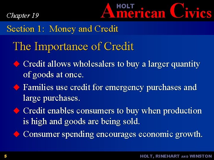 American Civics HOLT Chapter 19 Section 1: Money and Credit The Importance of Credit