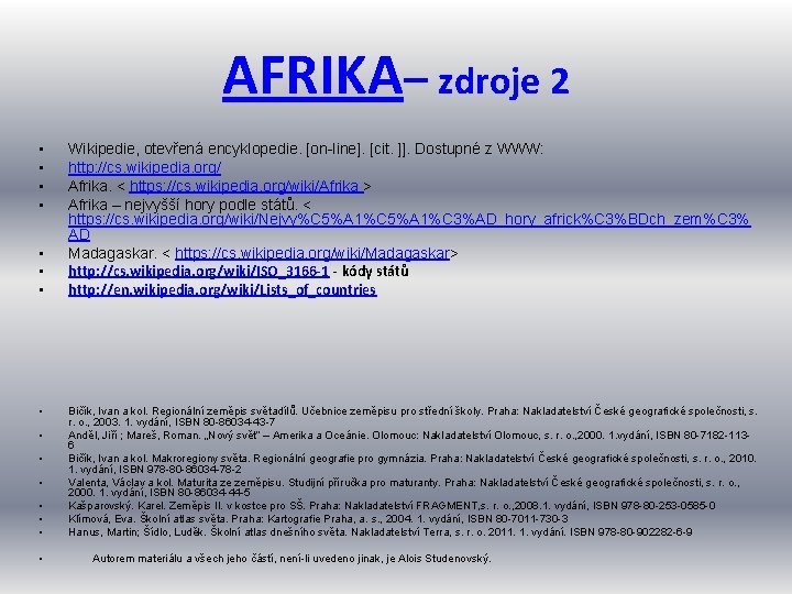 AFRIKA– zdroje 2 • • Wikipedie, otevřená encyklopedie. [on-line]. [cit. ]]. Dostupné z WWW: