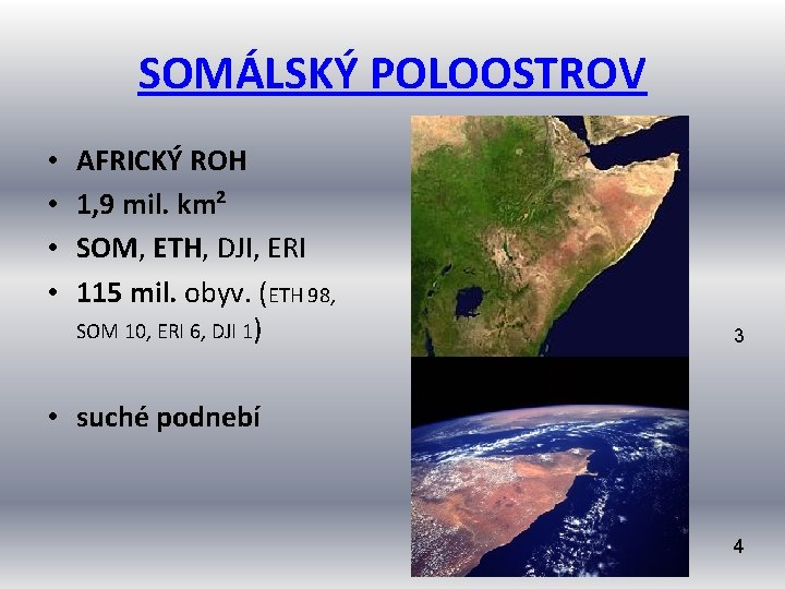 SOMÁLSKÝ POLOOSTROV • • AFRICKÝ ROH 1, 9 mil. km² SOM, ETH, DJI, ERI