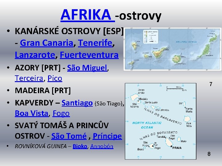 AFRIKA -ostrovy • KANÁRSKÉ OSTROVY [ESP] - Gran Canaria, Tenerife, Lanzarote, Fuerteventura • AZORY