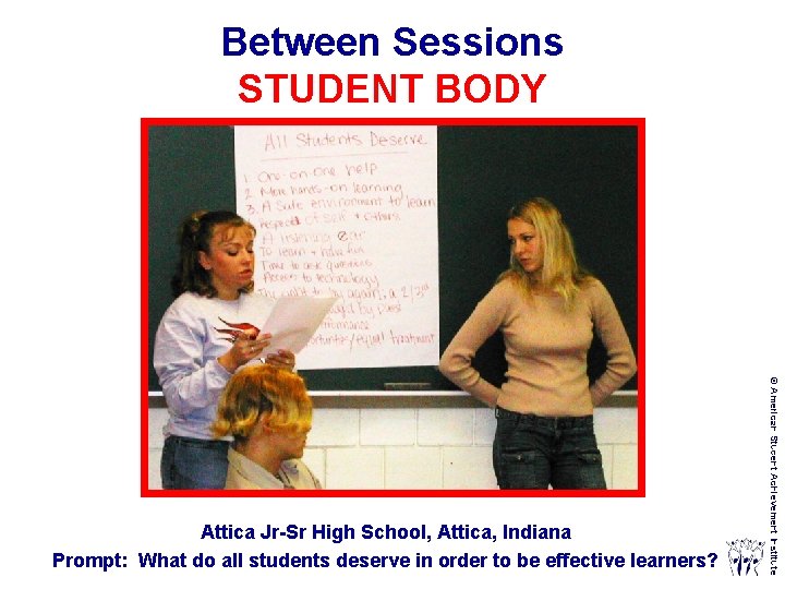 Between Sessions STUDENT BODY © American Student Achievement Institute Attica Jr Sr High School,