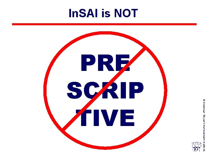 In. SAI is NOT © American Student Achievement Institute PRE SCRIP TIVE © Reynolds
