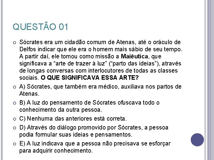 QUESTÃO 01 Sócrates era um cidadão comum de Atenas, até o oráculo de Delfos QUESTÃO 01 Sócrates era um cidadão comum de Atenas, até o oráculo de Delfos