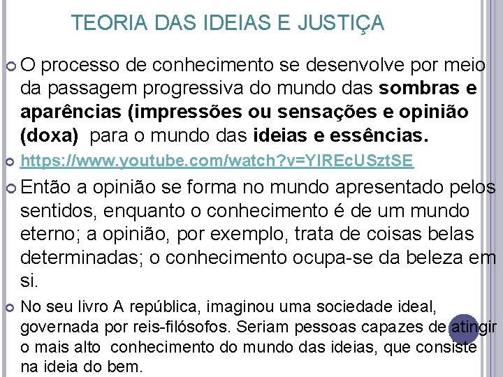 TEORIA DAS IDEIAS E JUSTIÇA O processo de conhecimento se desenvolve por meio da TEORIA DAS IDEIAS E JUSTIÇA O processo de conhecimento se desenvolve por meio da