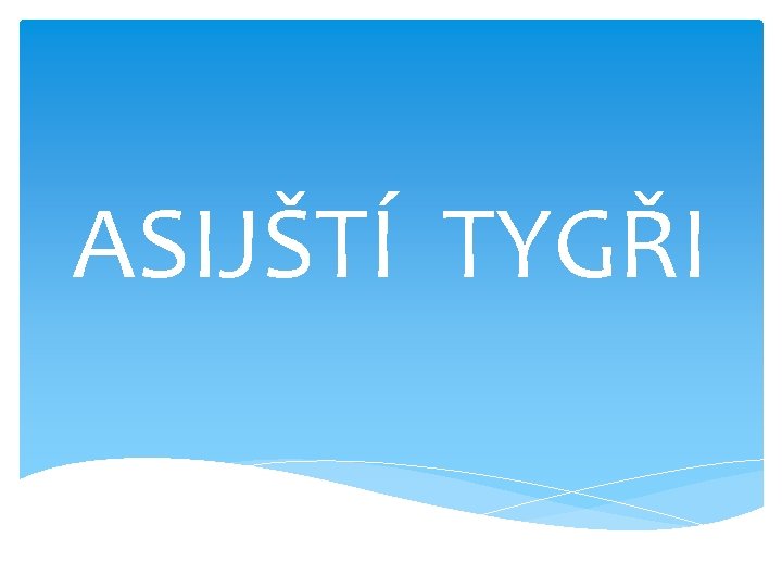 ASIJŠTÍ TYGŘI 