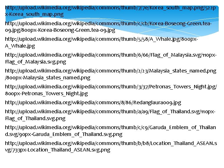 http: //upload. wikimedia. org/wikipedia/commons/thumb/7/7 e/Korea_south_map. png/522 p x-Korea_south_map. png http: //upload. wikimedia. org/wikipedia/commons/thumb/c/cb/Korea-Boseong-Green. tea