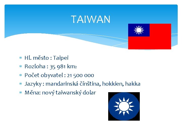 TAIWAN Hl. město : Taipei Rozloha : 35 981 km 2 Počet obyvatel :