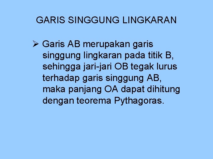 GARIS SINGGUNG LINGKARAN Garis AB merupakan garis singgung lingkaran pada titik B, sehingga jari-jari