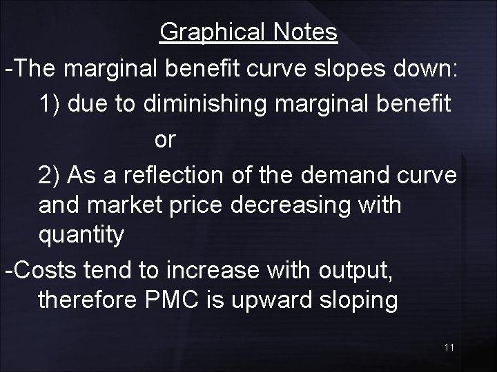 Graphical Notes -The marginal benefit curve slopes down: 1) due to diminishing marginal benefit