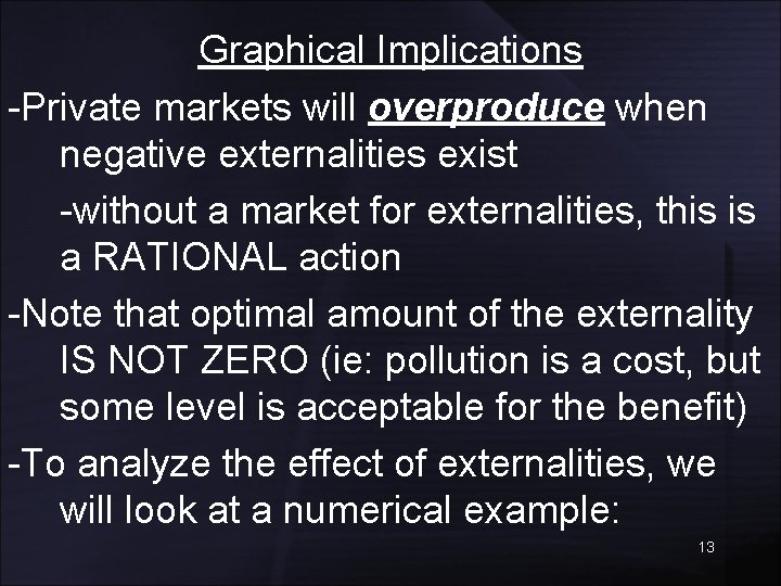 Graphical Implications -Private markets will overproduce when negative externalities exist -without a market for