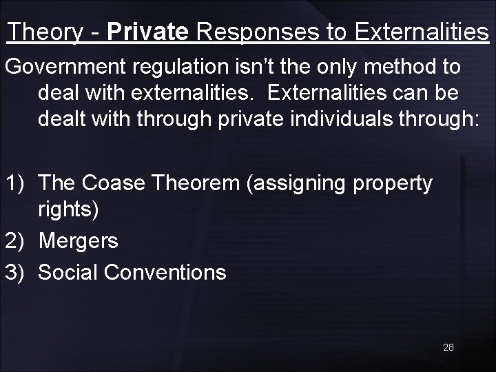 Theory - Private Responses to Externalities Government regulation isn’t the only method to deal