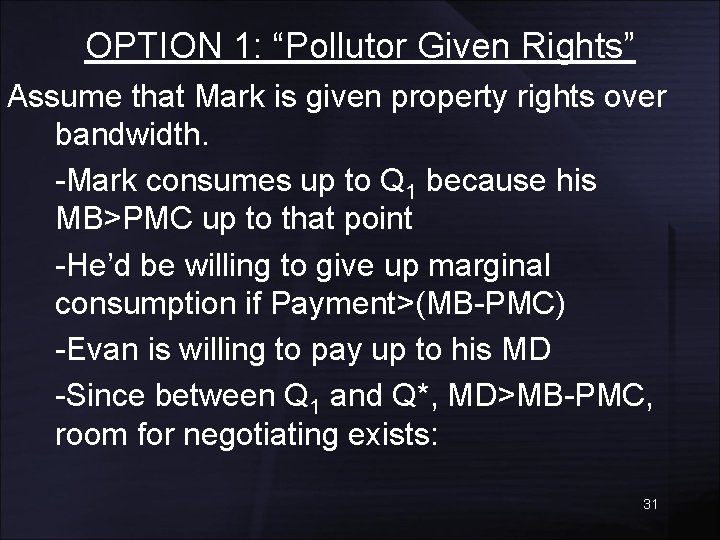 OPTION 1: “Pollutor Given Rights” Assume that Mark is given property rights over bandwidth.