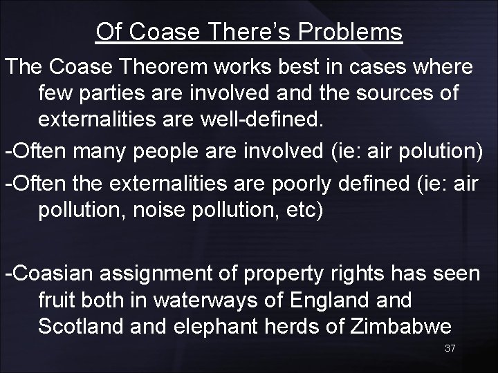 Of Coase There’s Problems The Coase Theorem works best in cases where few parties