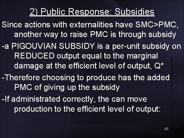 2) Public Response: Subsidies Since actions with externalities have SMC>PMC, another way to raise