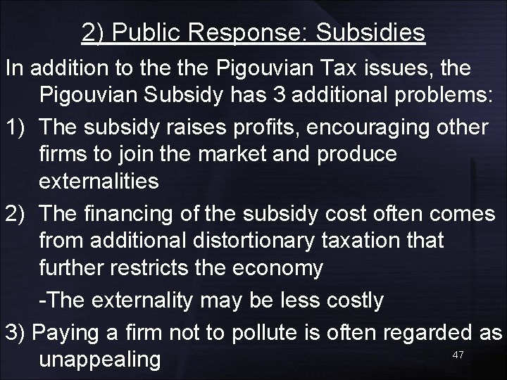 2) Public Response: Subsidies In addition to the Pigouvian Tax issues, the Pigouvian Subsidy