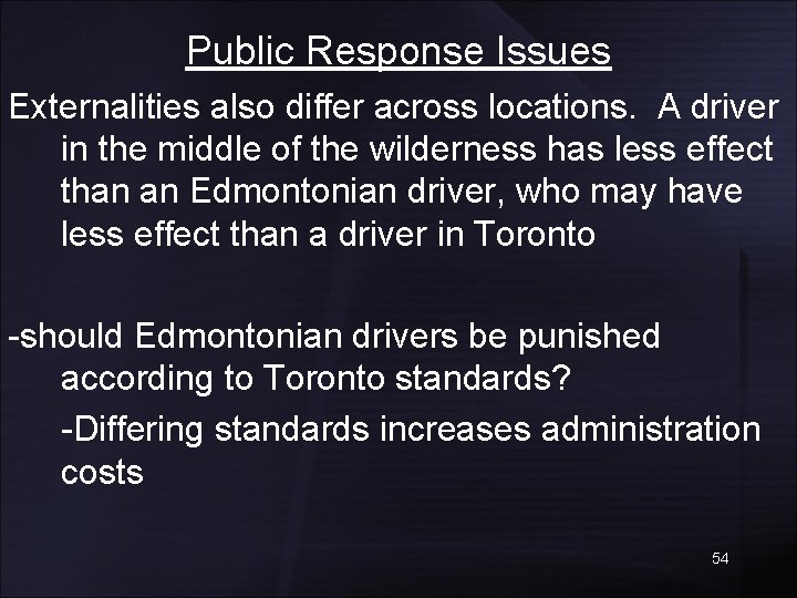 Public Response Issues Externalities also differ across locations. A driver in the middle of