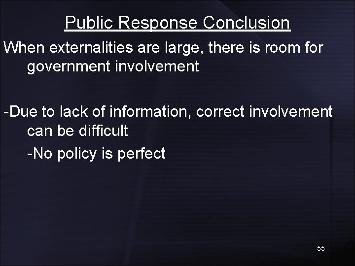 Public Response Conclusion When externalities are large, there is room for government involvement -Due