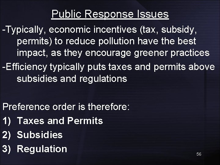Public Response Issues -Typically, economic incentives (tax, subsidy, permits) to reduce pollution have the
