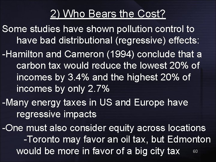 2) Who Bears the Cost? Some studies have shown pollution control to have bad