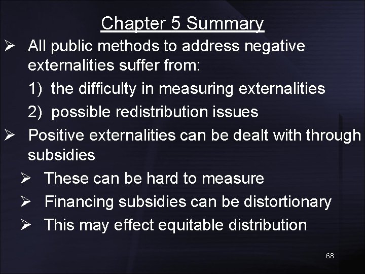 Chapter 5 Summary Ø All public methods to address negative externalities suffer from: 1)