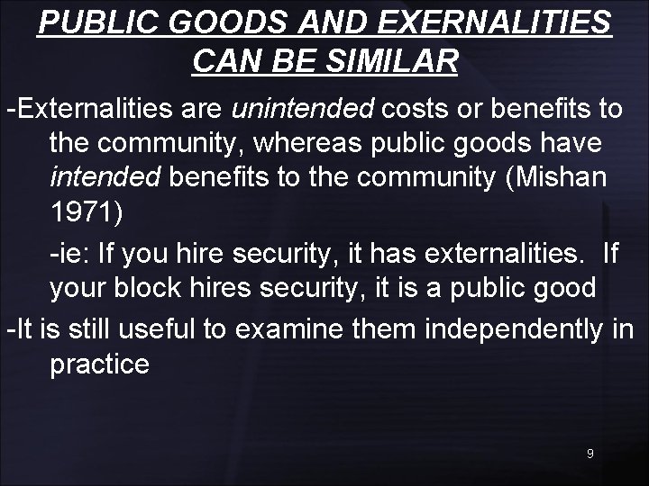 PUBLIC GOODS AND EXERNALITIES CAN BE SIMILAR -Externalities are unintended costs or benefits to