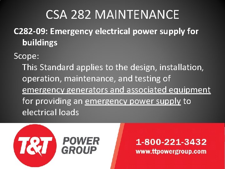 CSA 282 MAINTENANCE C 282 -09: Emergency electrical power supply for buildings Scope: This