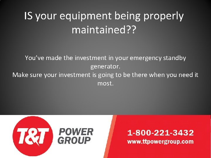 IS your equipment being properly maintained? ? You’ve made the investment in your emergency