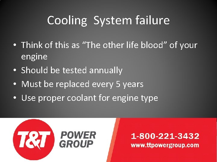 Cooling System failure • Think of this as “The other life blood” of your