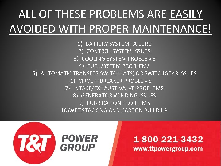 ALL OF THESE PROBLEMS ARE EASILY AVOIDED WITH PROPER MAINTENANCE! 1) BATTERY SYSTEM FAILURE
