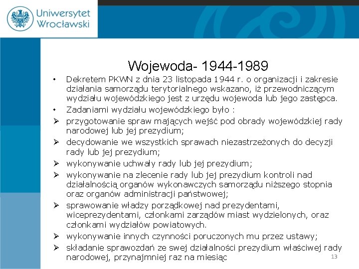 Wojewoda- 1944 -1989 • • Ø Ø Ø Ø Dekretem PKWN z dnia 23