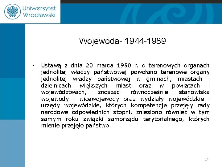 Wojewoda- 1944 -1989 • Ustawą z dnia 20 marca 1950 r. o terenowych organach