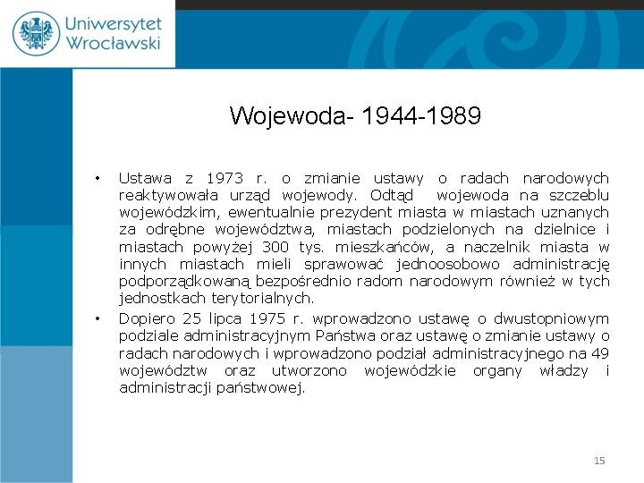 Wojewoda- 1944 -1989 • • Ustawa z 1973 r. o zmianie ustawy o radach