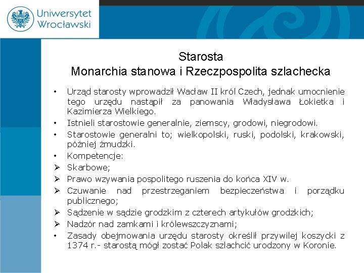 Starosta Monarchia stanowa i Rzeczpospolita szlachecka • • Ø Ø Ø • Urząd starosty