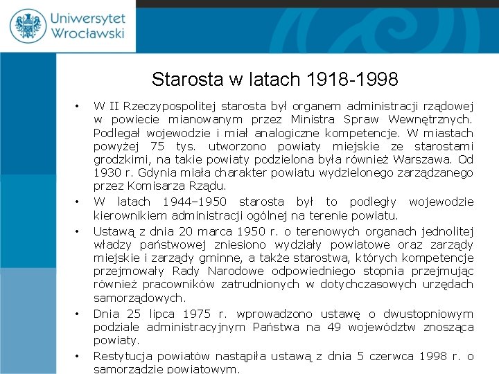 Starosta w latach 1918 -1998 • • • W II Rzeczypospolitej starosta był organem