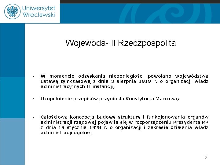 Wojewoda- II Rzeczpospolita • W momencie odzyskania niepodległości powołano województwa ustawą tymczasową z dnia