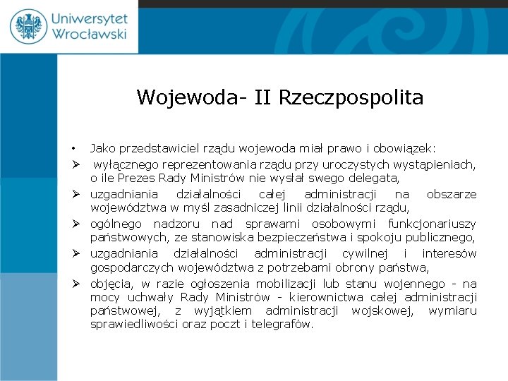 Wojewoda- II Rzeczpospolita • Jako przedstawiciel rządu wojewoda miał prawo i obowiązek: Ø wyłącznego