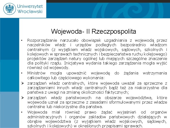 Wojewoda- II Rzeczpospolita Rozporządzanie narzucało obowiązek uzgadniania z wojewodą przez naczelników władz i urzędów