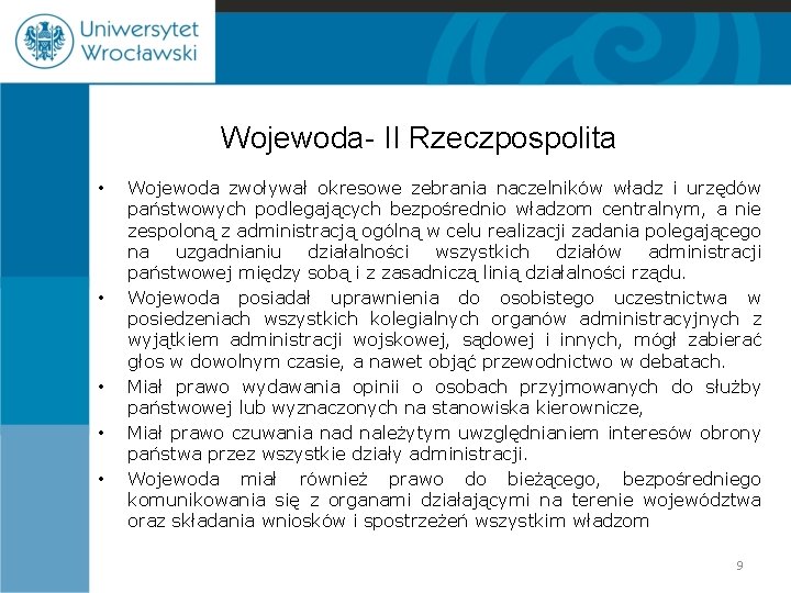 Wojewoda- II Rzeczpospolita • • • Wojewoda zwoływał okresowe zebrania naczelników władz i urzędów