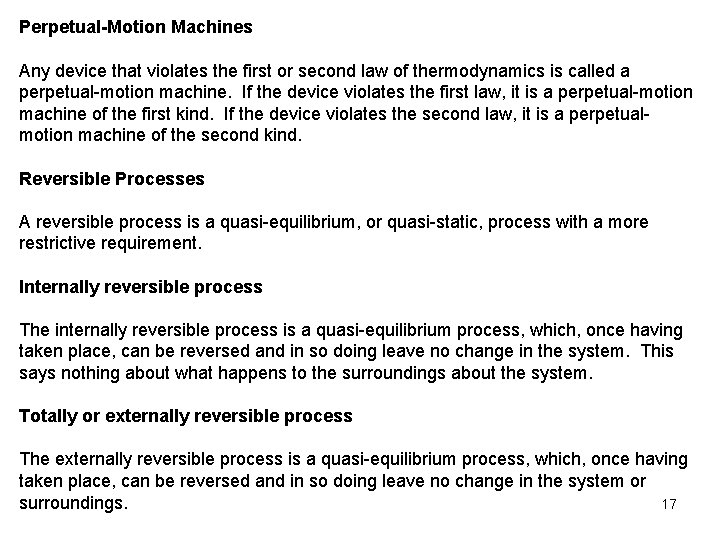 Perpetual-Motion Machines Any device that violates the first or second law of thermodynamics is