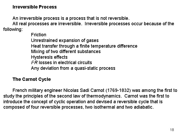 Irreversible Process An irreversible process is a process that is not reversible. All real
