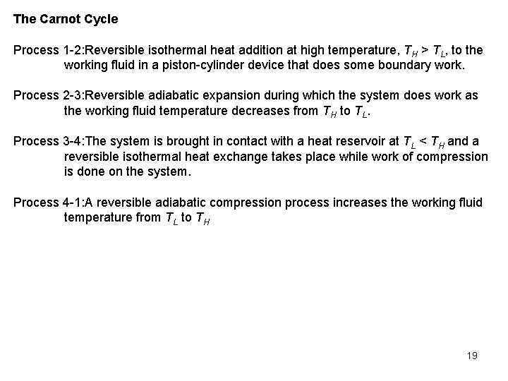 The Carnot Cycle Process 1 -2: Reversible isothermal heat addition at high temperature, TH