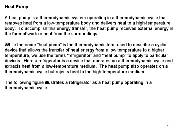 Heat Pump A heat pump is a thermodynamic system operating in a thermodynamic cycle