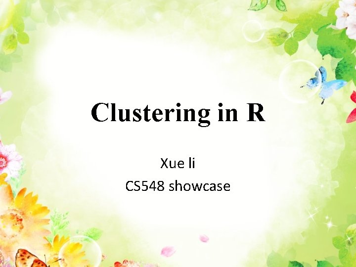 Clustering in R Xue li CS 548 showcase 
