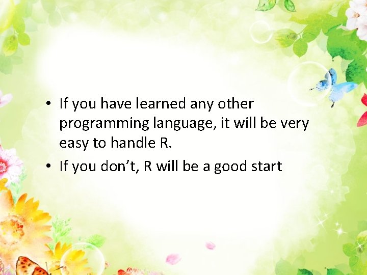  • If you have learned any other programming language, it will be very