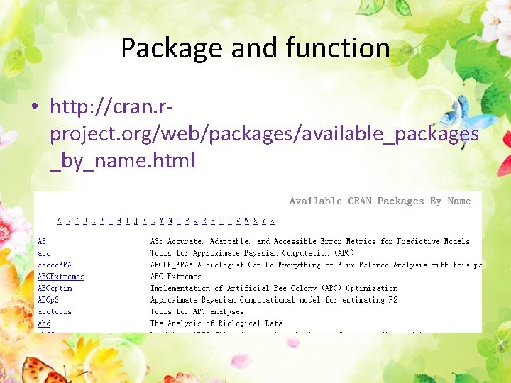 Package and function • http: //cran. rproject. org/web/packages/available_packages _by_name. html 