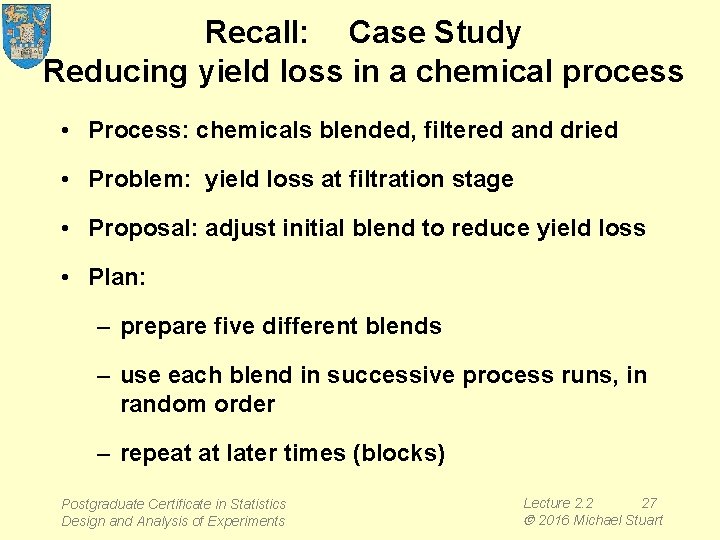 Recall: Case Study Reducing yield loss in a chemical process • Process: chemicals blended,