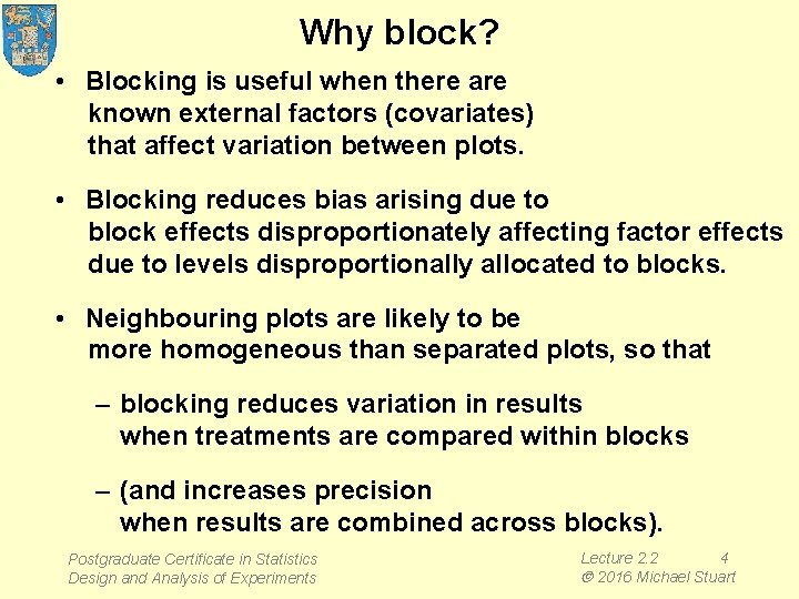 Why block? • Blocking is useful when there are known external factors (covariates) that