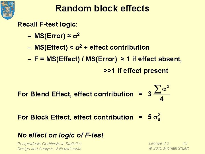 Random block effects Recall F-test logic: – MS(Error) ≈ s 2 – MS(Effect) ≈